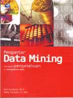 Pengantar Data Mining: Menggali Pengetahuan dari Bongkahan Data